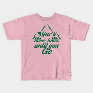 You'll never know until you go Kids T-Shirt